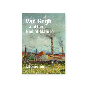 Van Gogh and the End of Nature